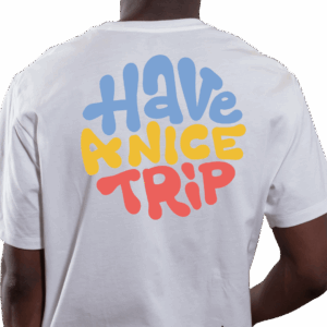 Camiseta Have I Nice Trip